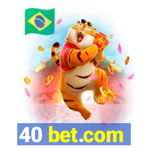 40 bet.com